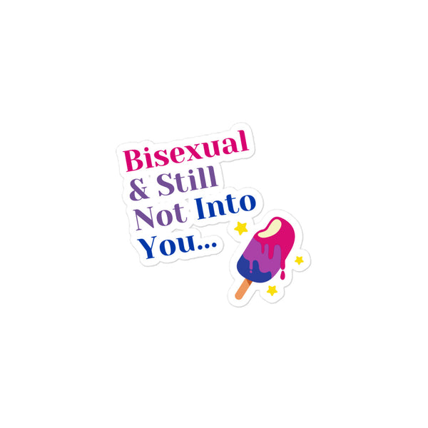  Bisexual & Still Not Into You Bubble-Free Stickers by Queer In The World Originals sold by Queer In The World: The Shop - LGBT Merch Fashion