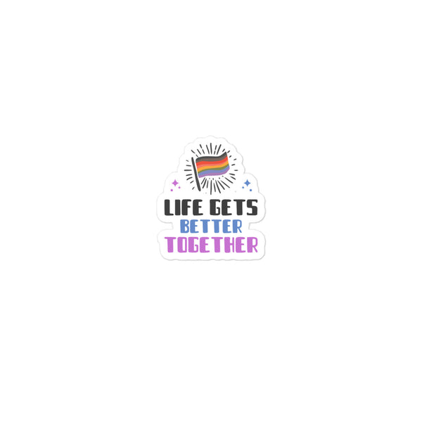  Life Gets Better Together Bubble-Free Stickers by Queer In The World Originals sold by Queer In The World: The Shop - LGBT Merch Fashion