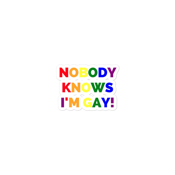  Nobody Knows I'm Gay! Bubble-Free Stickers by Queer In The World Originals sold by Queer In The World: The Shop - LGBT Merch Fashion