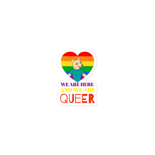  We Are Here And We Are Queer Bubble-Free Stickers by Queer In The World Originals sold by Queer In The World: The Shop - LGBT Merch Fashion