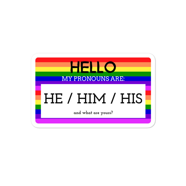  Hello My Pronouns Are He / Him / His Bubble-Free Stickers by Queer In The World Originals sold by Queer In The World: The Shop - LGBT Merch Fashion