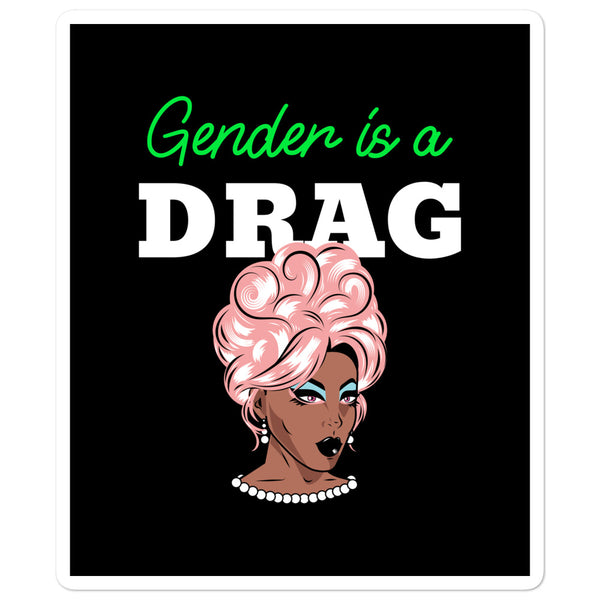 Black sticker reading “Gender is a DRAG” with a glam drag queen illustration