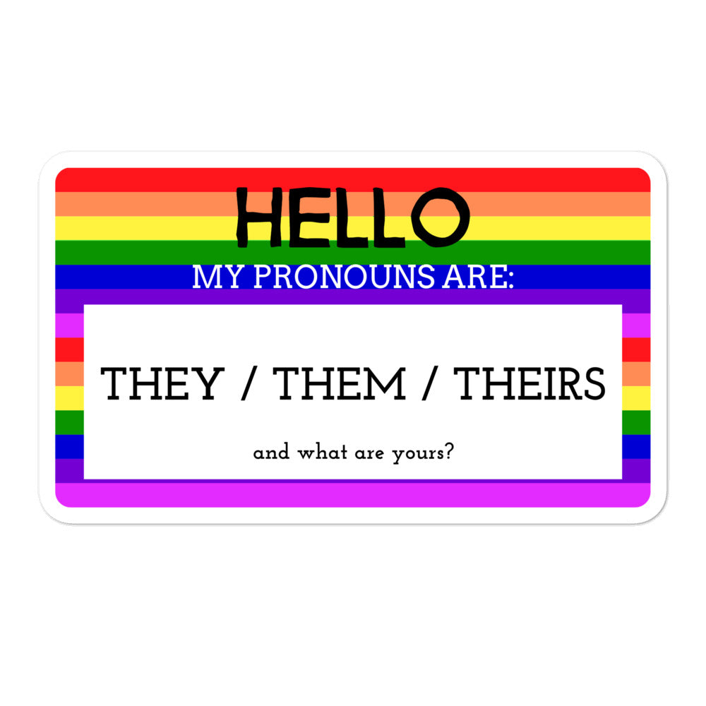 Rainbow pronoun sticker reading “Hello, my pronouns are: They / Them / Theirs”