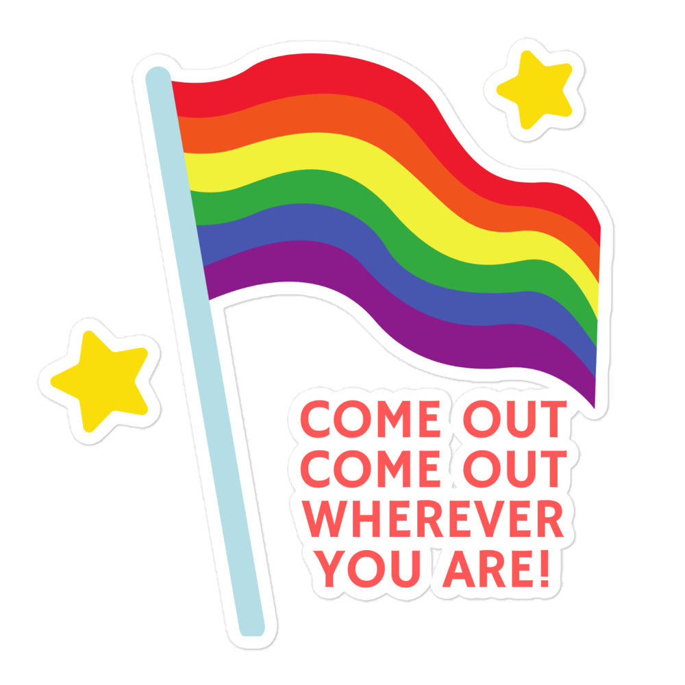 Sticker design with a rainbow flag, two yellow stars, and red text reading “COME OUT COME OUT WHEREVER YOU ARE!”
