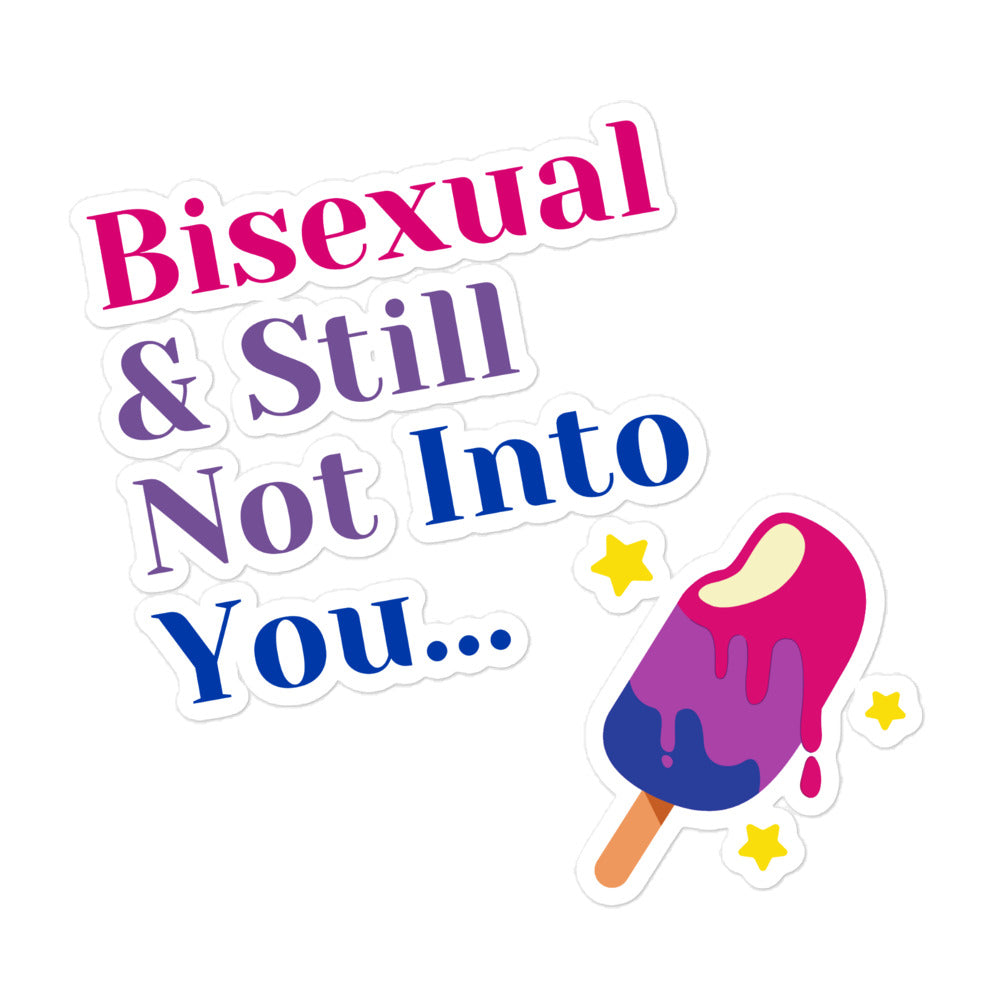  Bisexual & Still Not Into You Bubble-Free Stickers by Queer In The World Originals sold by Queer In The World: The Shop - LGBT Merch Fashion