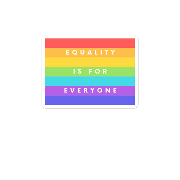  Equality Is For Everyone Bubble-Free Stickers by Queer In The World Originals sold by Queer In The World: The Shop - LGBT Merch Fashion