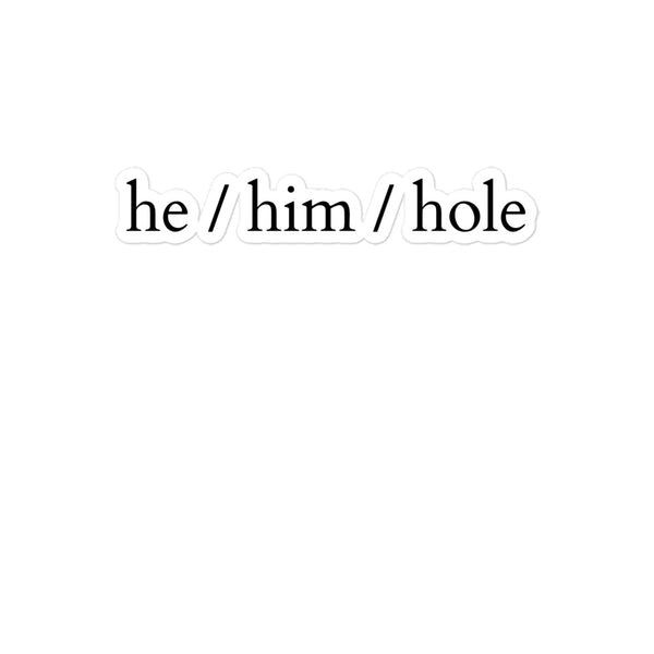  He / Him / Hole Bubble-Free Stickers by Queer In The World Originals sold by Queer In The World: The Shop - LGBT Merch Fashion