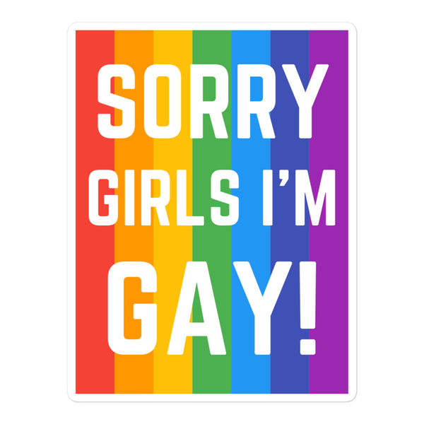  Sorry Girls I'm Gay! Bubble-Free Stickers by Queer In The World Originals sold by Queer In The World: The Shop - LGBT Merch Fashion