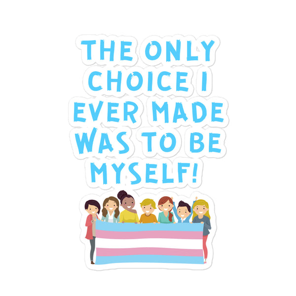  The Only Choice I Ever Made Bubble-Free Stickers by Queer In The World Originals sold by Queer In The World: The Shop - LGBT Merch Fashion