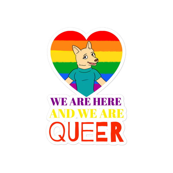  We Are Here And We Are Queer Bubble-Free Stickers by Queer In The World Originals sold by Queer In The World: The Shop - LGBT Merch Fashion
