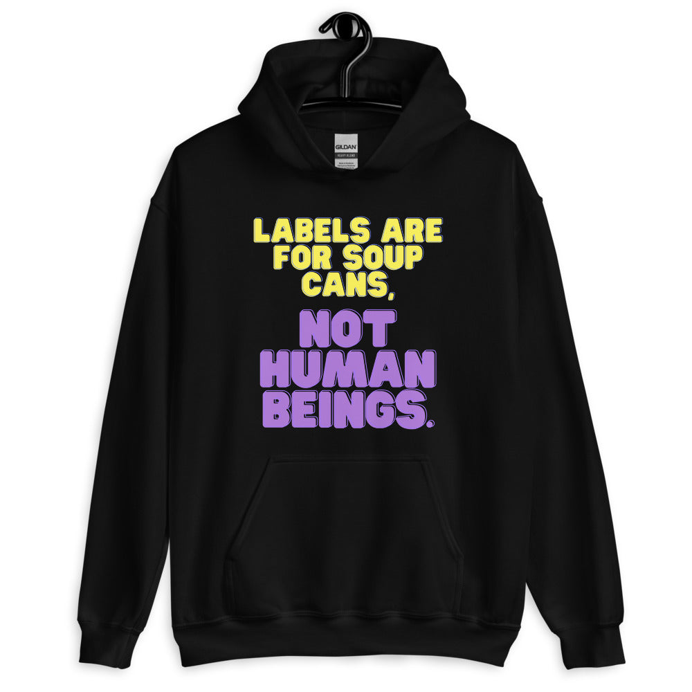 Front-facing black pullover hoodie reading “LABELS ARE FOR SOUP CANS, NOT HUMAN BEINGS.”