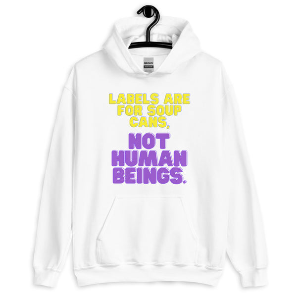 Front view of a white hoodie reading “LABELS ARE FOR SOUP CANS, NOT HUMAN BEINGS.”