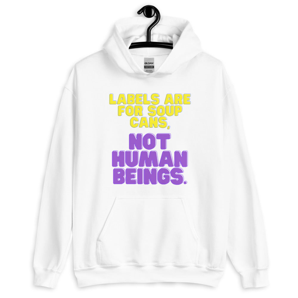 Front view of a white hoodie reading “LABELS ARE FOR SOUP CANS, NOT HUMAN BEINGS.”