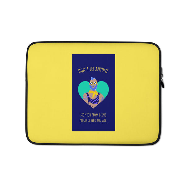  Don't Let Anyone Stop You From Being Proud Laptop Sleeve by Queer In The World Originals sold by Queer In The World: The Shop - LGBT Merch Fashion