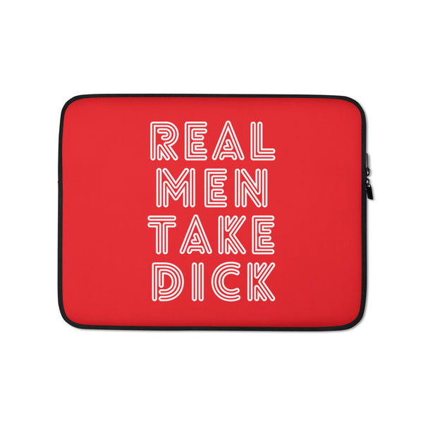  Real Men Take Dick Laptop Sleeve by Queer In The World Originals sold by Queer In The World: The Shop - LGBT Merch Fashion