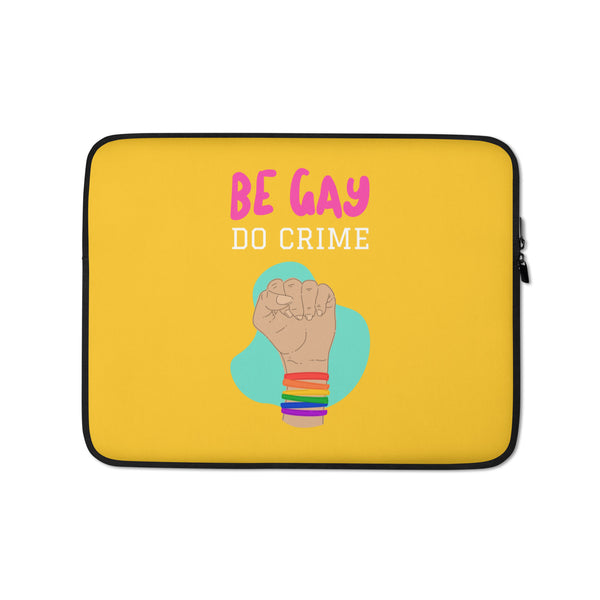  Be Gay Do Crime Laptop Sleeve by Queer In The World Originals sold by Queer In The World: The Shop - LGBT Merch Fashion