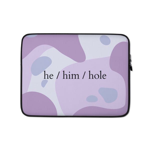  He / Him / Hole Laptop Sleeve by Queer In The World Originals sold by Queer In The World: The Shop - LGBT Merch Fashion