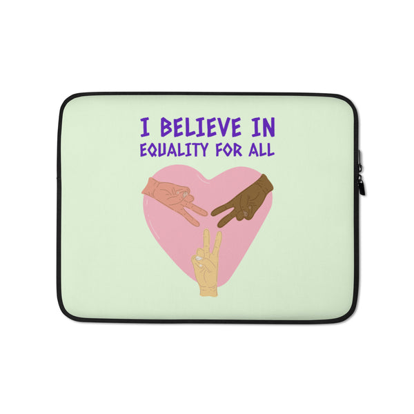  I Believe In Equality For All Laptop Sleeve by Queer In The World Originals sold by Queer In The World: The Shop - LGBT Merch Fashion