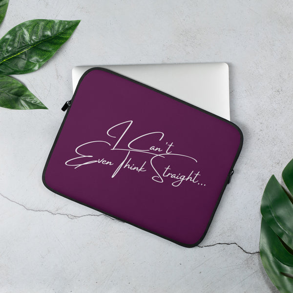  I Can't Even Think Straight Laptop Sleeve by Queer In The World Originals sold by Queer In The World: The Shop - LGBT Merch Fashion