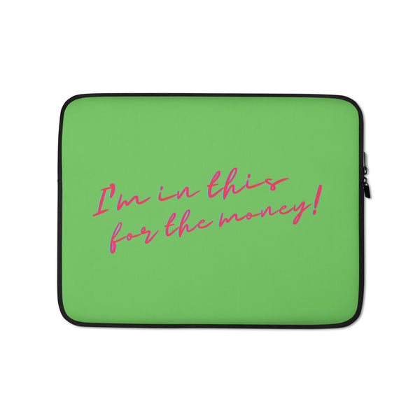  I'm In This For The Money Laptop Sleeve by Queer In The World Originals sold by Queer In The World: The Shop - LGBT Merch Fashion