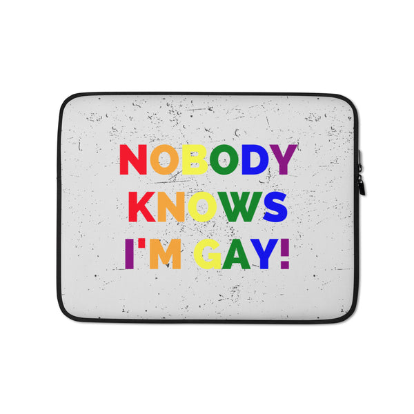  Nobody Knows I'm Gay! Laptop Sleeve by Queer In The World Originals sold by Queer In The World: The Shop - LGBT Merch Fashion