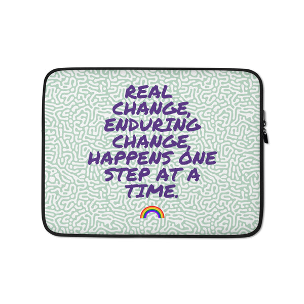  Real Change, Enduring Change Laptop Sleeve by Queer In The World Originals sold by Queer In The World: The Shop - LGBT Merch Fashion