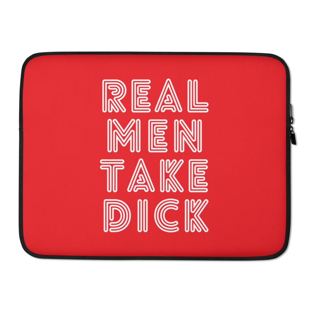  Real Men Take Dick Laptop Sleeve by Queer In The World Originals sold by Queer In The World: The Shop - LGBT Merch Fashion