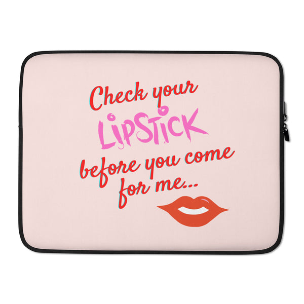 Pink laptop sleeve with black trim, lipstick graphic, and text reading “Check your LIPSTICK before you come for me...”