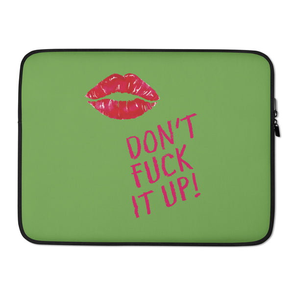 Green laptop sleeve with pink lips and angled “DON’T FUCK IT UP!” text
