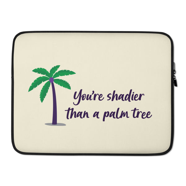  Shadier Than A Palm Tree Laptop Sleeve by Queer In The World Originals sold by Queer In The World: The Shop - LGBT Merch Fashion