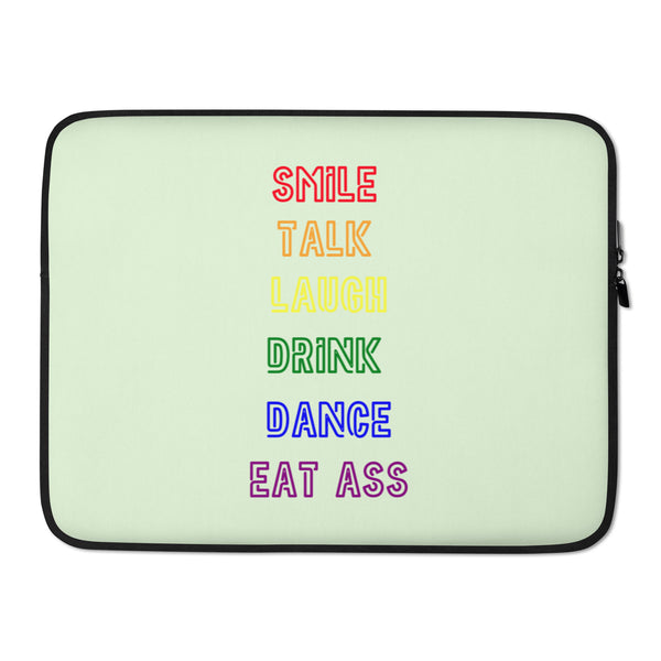  Smile, Talk, Laugh, Drink, Dance, Eat Ass Laptop Sleeve by Queer In The World Originals sold by Queer In The World: The Shop - LGBT Merch Fashion