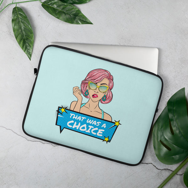 Angled light-blue laptop sleeve with a pink-haired cartoon person and “THAT WAS A CHOICE” graphic