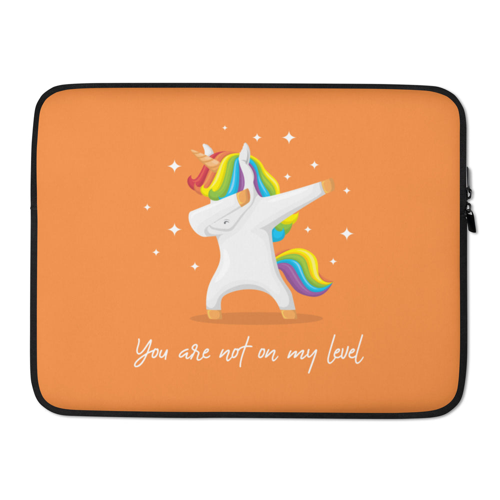 Orange laptop sleeve with a rainbow-maned unicorn dabbing and the words “You are not on my level”