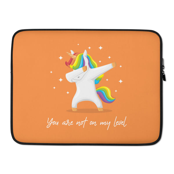 Orange laptop sleeve with a rainbow-maned unicorn dabbing and the words “You are not on my level”