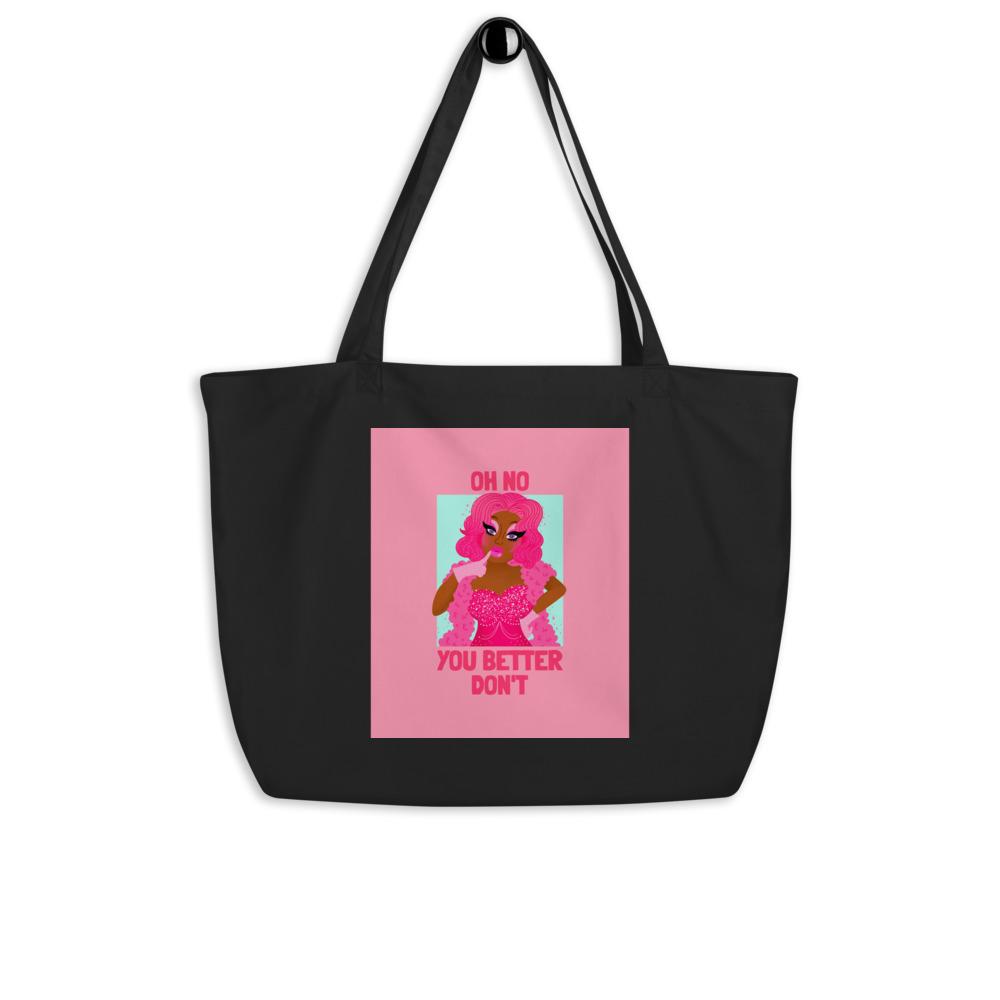 Black tote bag with pink drag-inspired graphic reading “OH NO YOU BETTER DON’T”