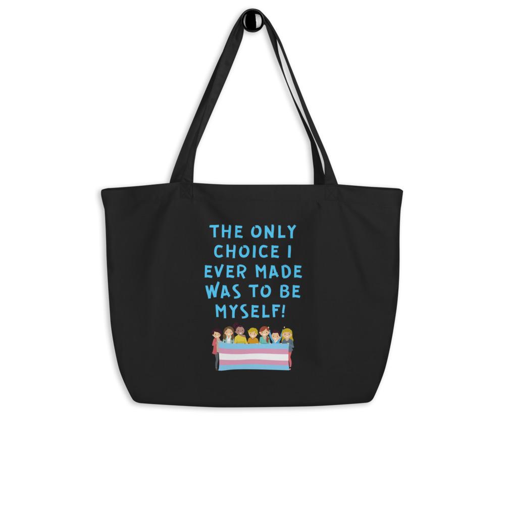  The Only Choice I Ever Made Large Organic Tote Bag by Queer In The World Originals sold by Queer In The World: The Shop - LGBT Merch Fashion