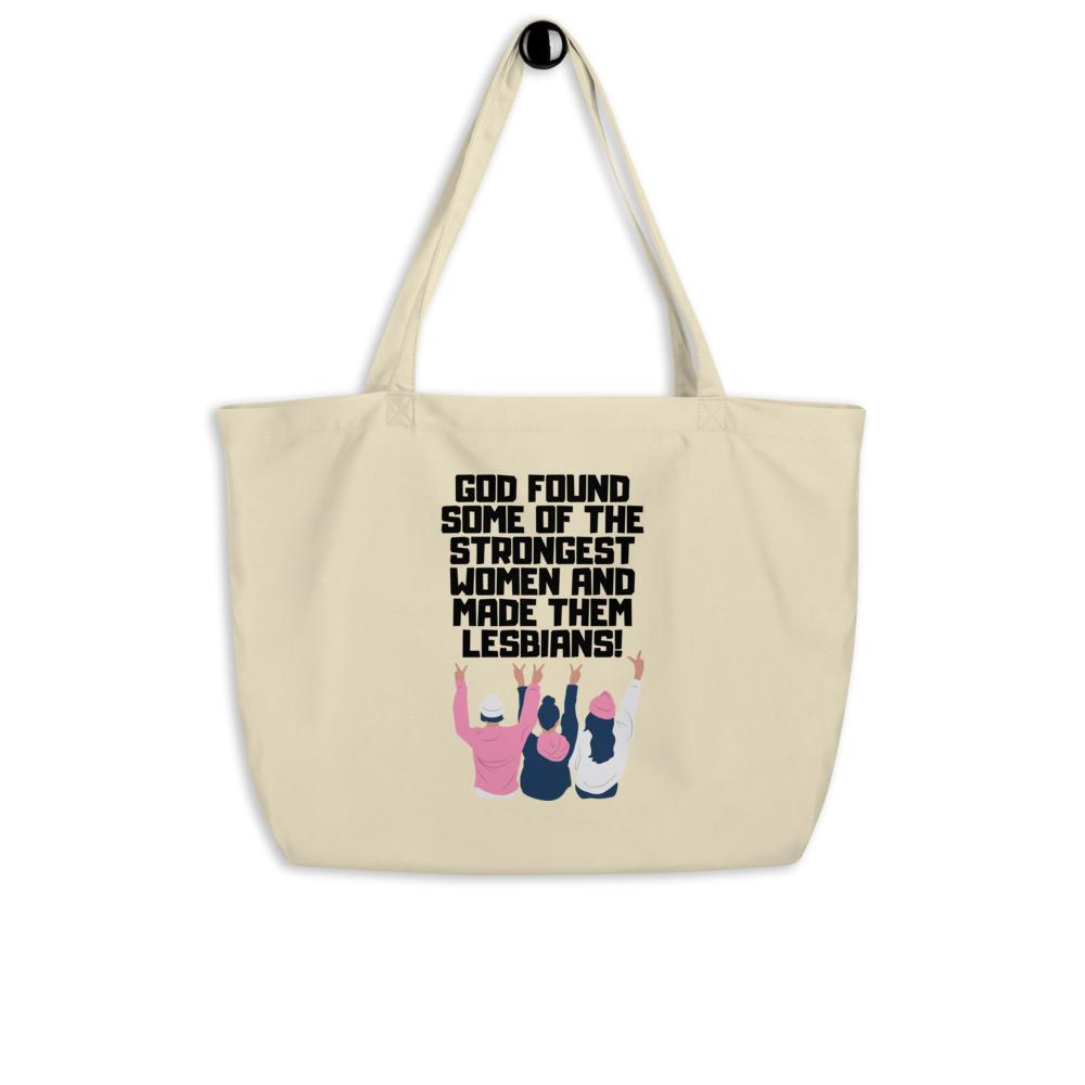  God Found The Strongest Women Large Organic Tote Bag by Queer In The World Originals sold by Queer In The World: The Shop - LGBT Merch Fashion