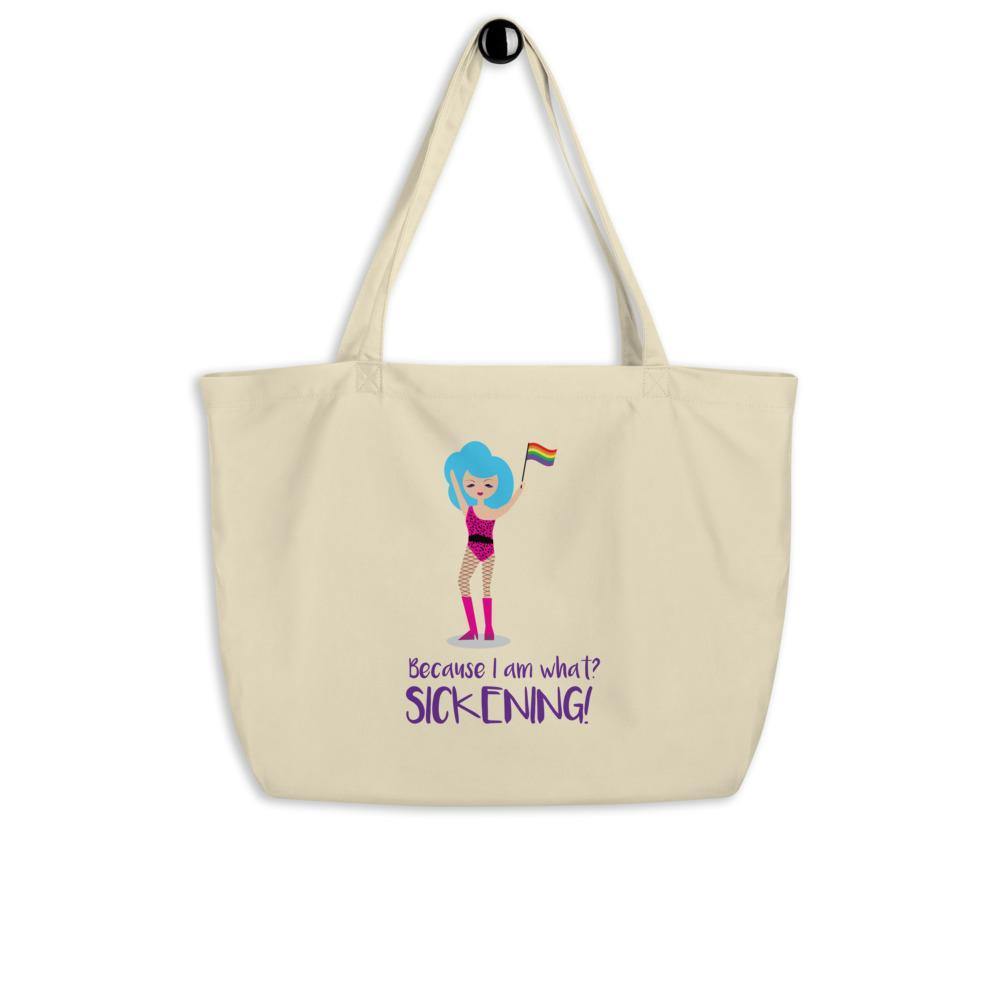 Cream organic tote bag with a drag-style figure, rainbow flag, and “Because I am what? SICKENING!” slogan