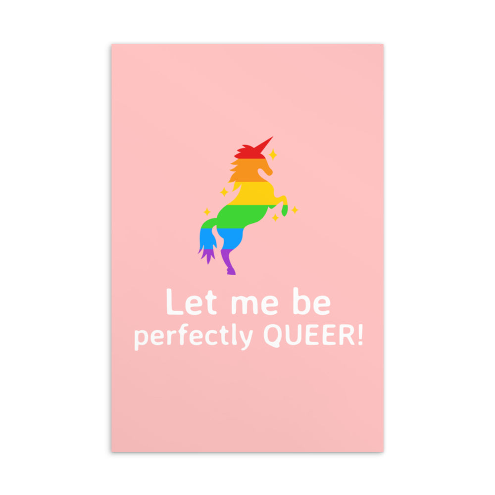 Pink postcard with a rainbow unicorn and the words “Let me be perfectly QUEER!”