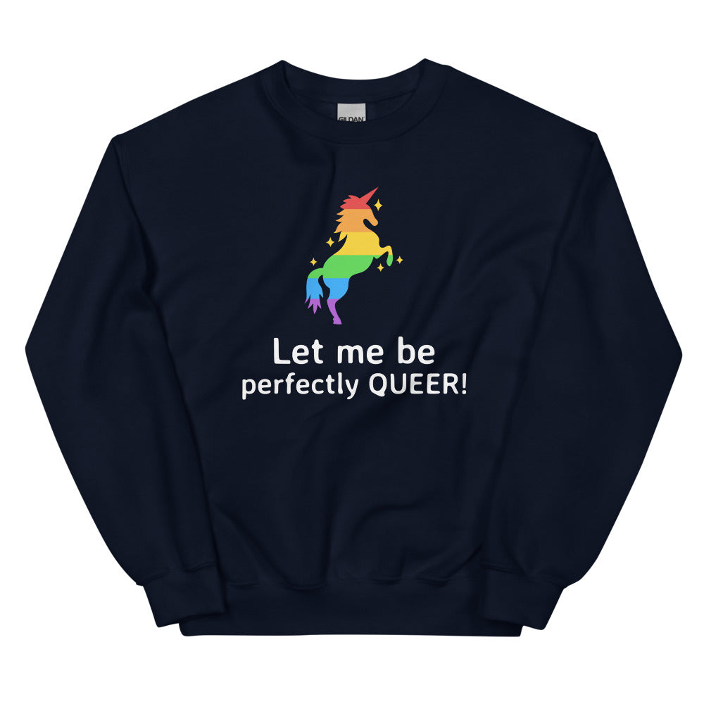 Navy sweatshirt with a rainbow unicorn and the words “Let me be perfectly QUEER!”
