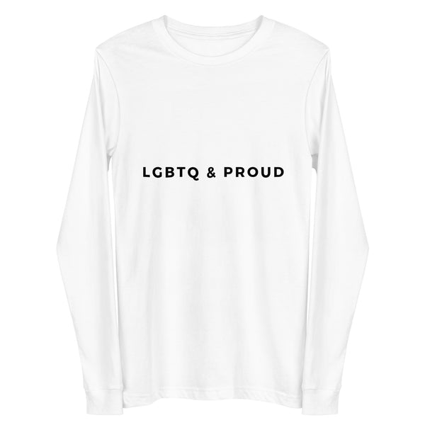 Front view of a white long-sleeve shirt reading “LGBTQ & PROUD” in black