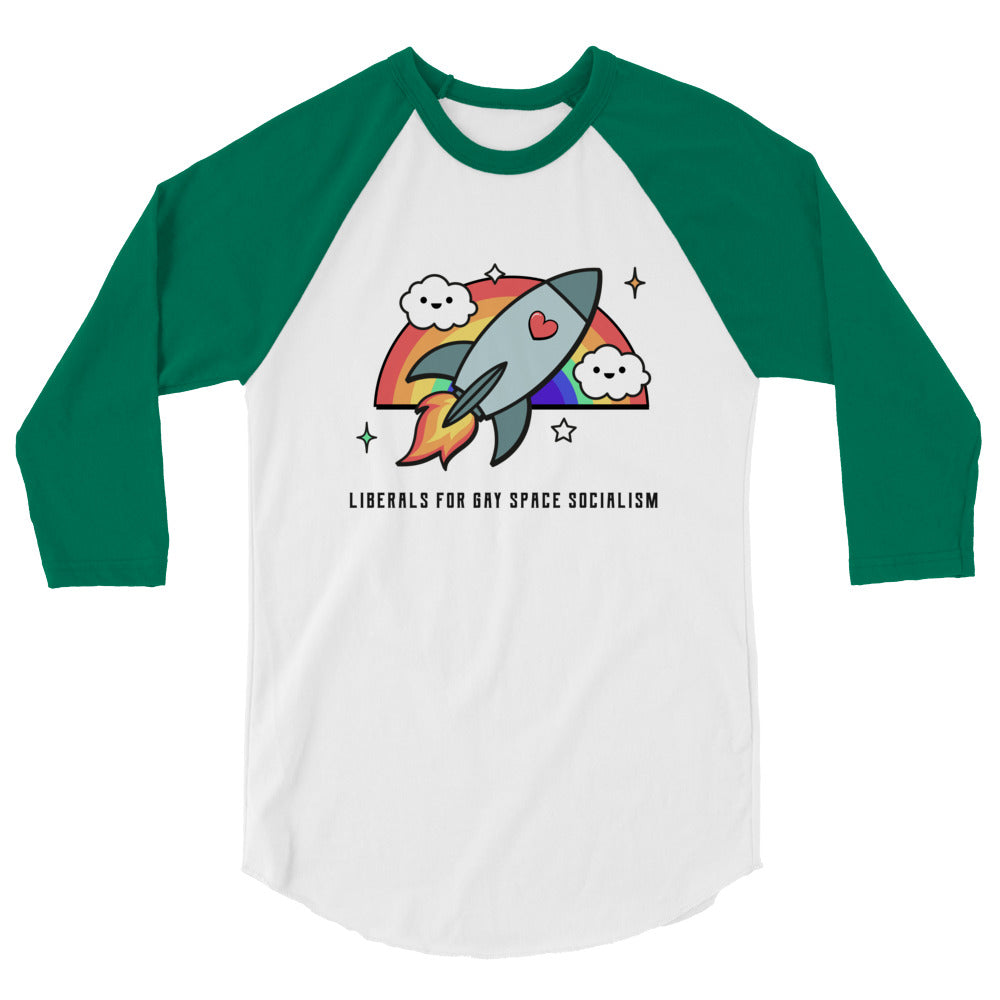 websites for gays: 3/4 sleeve raglan shirt reads “Liberals For Gay Space Socialism” with a cartoon rocket, clouds, stars