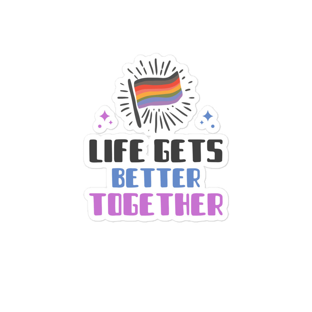 Sticker reading “Life Gets Better Together” with a rainbow flag and colorful stars