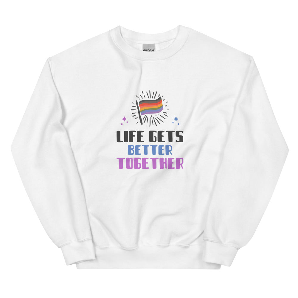 Front view of a white sweatshirt reading “LIFE GETS BETTER TOGETHER” beneath a rainbow flag