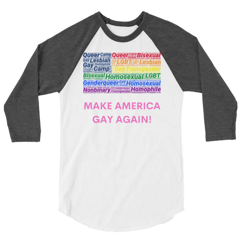 Front view of a white raglan shirt with charcoal three-quarter sleeves and pink “MAKE AMERICA GAY AGAIN!” text