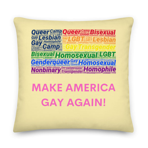 Yellow square pillow reading “MAKE AMERICA GAY AGAIN!” in pink, with LGBTQ+ terms above