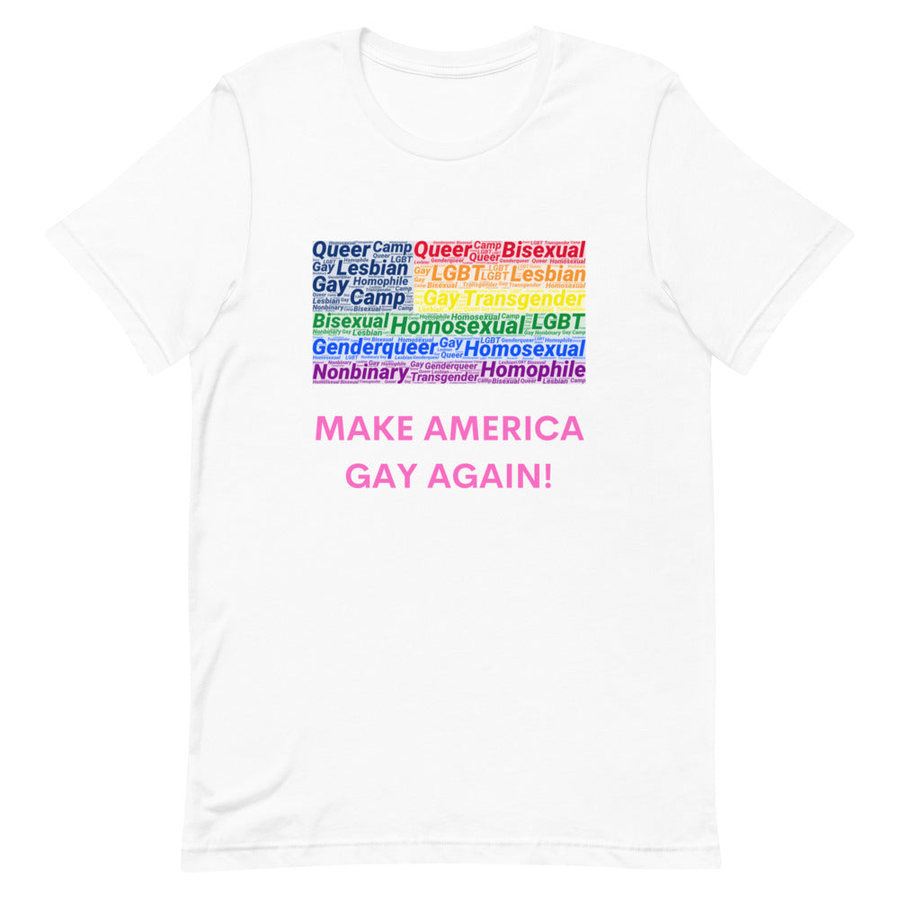 White T-shirt with colorful LGBTQ+ word collage and pink “MAKE AMERICA GAY AGAIN!” text