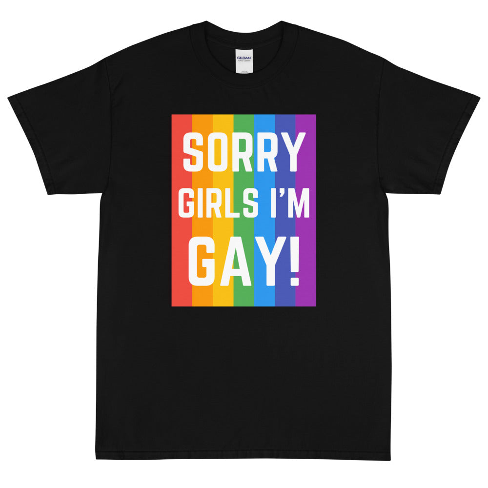 Black T-shirt with a rainbow-striped graphic reading “SORRY GIRLS I’M GAY!”