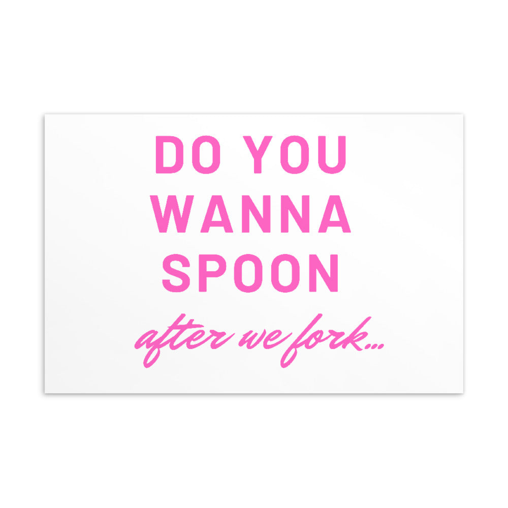 White postcard with pink lettering reading “DO YOU WANNA SPOON after we fork...”