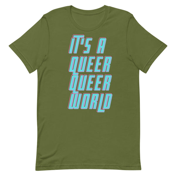 Olive It's A Queer Queer World T-Shirt by Queer In The World Originals sold by Queer In The World: The Shop - LGBT Merch Fashion